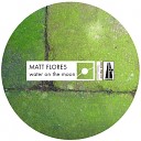Matt Flores - Water on the Moon Session Victim Remix