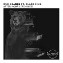 Oso Grande feat Clark King - After Hours Paul Sawyer Remix