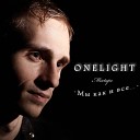 Onelight - Если ты уйдешь
