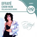 Effay - Chow Mein Fellaga Bass Remix