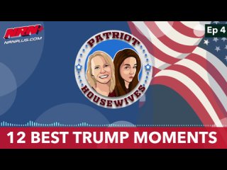 12 Best Trump Moments | Patriot Housewives S1 Ep4 | NRN+