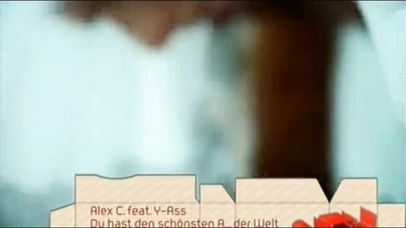 Alex C feat Yass - Du Hast Den Schonsten Arsch Der Welt