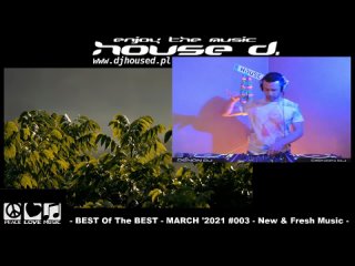 House D. pres. - BEST Of The BEST - MARCH '2021 #003 - New & Fresh Music - www.twitch.tv/housedakadavidkey