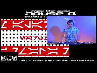 House D. pres. - BEST Of The BEST - MARCH '2021 #003 - New & Fresh Music - www.twitch.tv/housedakadavidkey