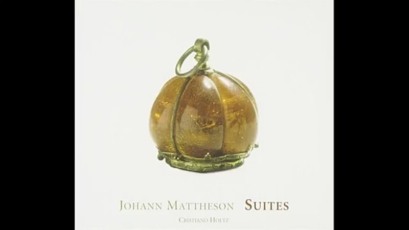 Johann Mattheson Suites for harpsichord Cristiano Holtz 2006