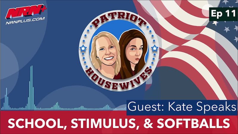 School, Stimulus, & Softballs | Patriot Housewives S1 Ep11 | NRN+