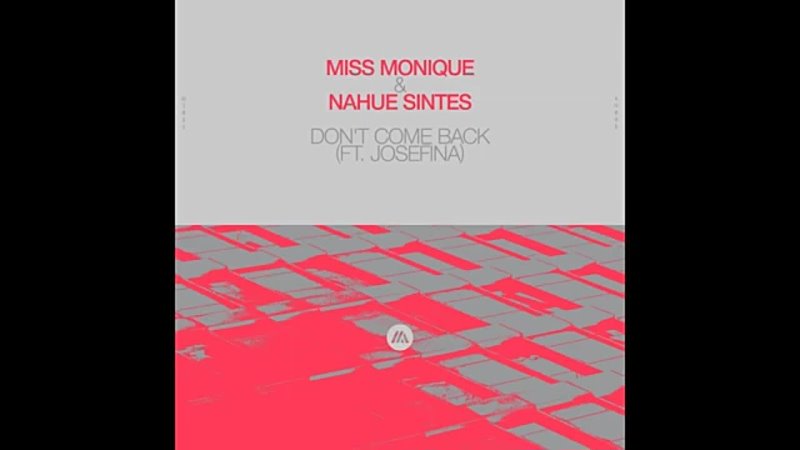 Miss Monique, Nahue Sintes feat. Josefina Dont Come Back