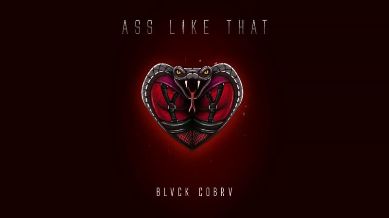 BLVCK COBRV - Ass Like That