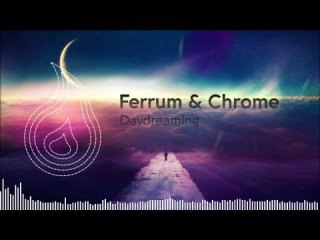 Ferrum & Chrome - Daydreaming [Live Mix/Stream Test]