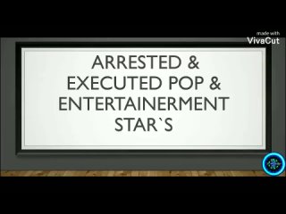& ; Arrested & Executed Pop/Entertainment Stars