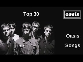 Top 30 Oasis Songs