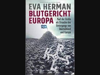 Blutgericht Europa Karl der Große als Ursache für den Untergang Eva Herman