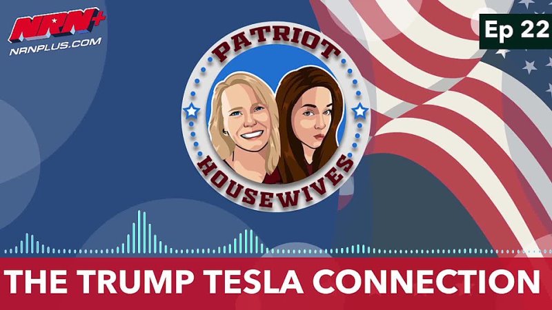 The Trump Tesla Connection | Patriot Housewives S1 Ep22 | NRN+