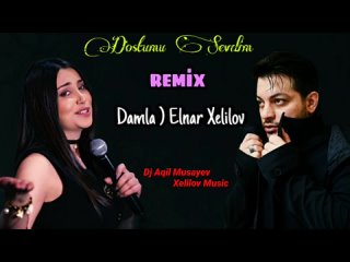 Damla & Elnar Xelilov - Dostumu Sevdim  Remix