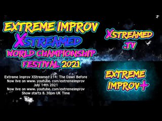 Extreme Improv XStreamed Show 214: The Dawn Before July 14th 2021