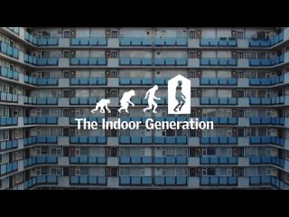 The Indoor Generation by