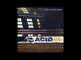 Acid Junkies  The Acid Life 1
