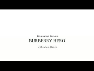 Behind the scenes: Burberry Hero commercial with Adam Driver