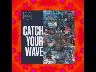 «Catch You Wave» — DZA