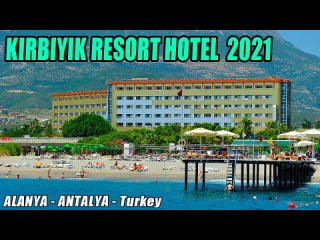 KIRBIYIK RESORT HOTEL  2021  ALANYA ANTALYA TURKEY