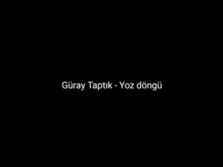 Güray Taptık - Yoz döngü (sözsüz müzik, internette olmayanlar)