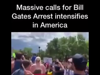 CALLS FOR BILL GATES ARREST!