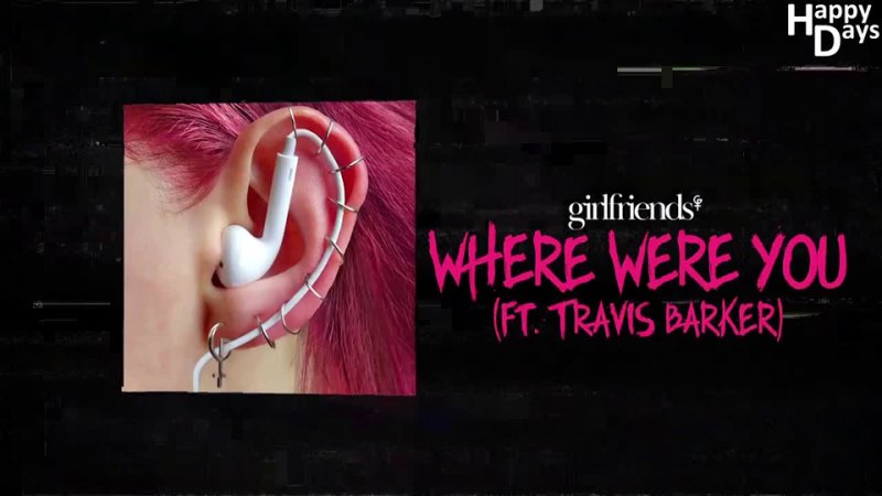 girlfriends feat Travis Barker Where Were