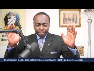 The Result of Godly, Biblical Confrontation | OverSHOOT series | Dr. Sammy Joseph