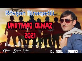 Rövşən Binəqədili feat. Dj Aqil - Unutmaq