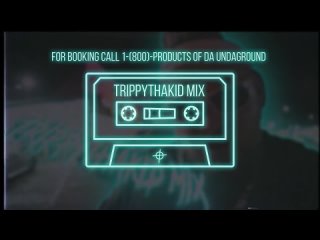 TrippyThaKid MiX by Products of da Undaground