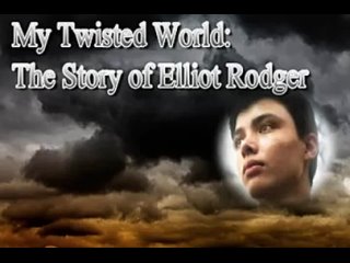 My Twisted World by Elliot Rodger