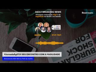 #JornadaAgil731 #JA333 AGILE BREAKING NEWS JORNAL ÁGIL