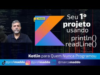 Professor MarcoMaddo - Kotlin para quem nunca programou - Crie seu 1º projeto nativo em Kotlin básico mas fundamental.