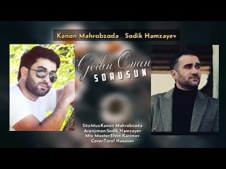 Kenan Mehrabzade ft Sadiq Hemzeyev - Gedin ondan sorusun ( Audio Official ) 2021-360p