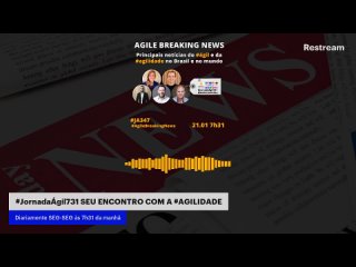#JornadaAgil731 #JA347 #AgileBreakingNews #JornalAgil