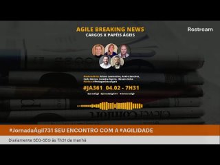 #JornadaAgil731 #JA361 #AgileBreakingNews #JornalAgil CARGOS x PAPÉIS ÁGEIS