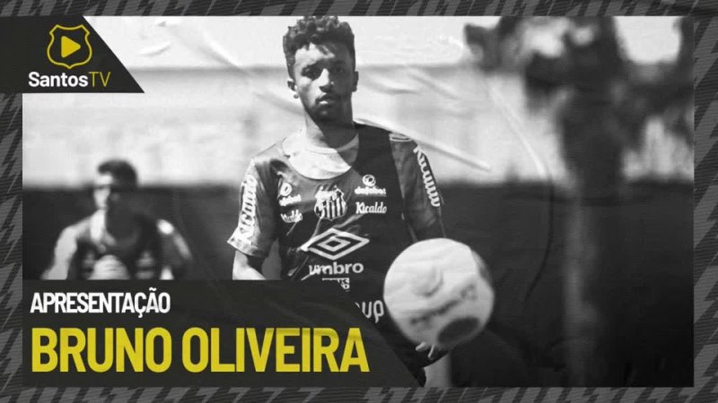 Santos Futebol Clube - BRUNO OLIVEIRA | APRESENTAÇÃO