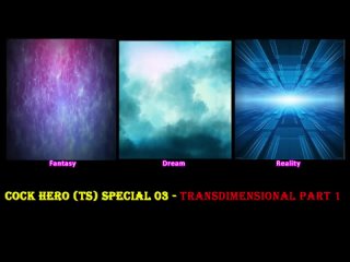 Cock Hero TS Special 03 - Transdimensional Part 1