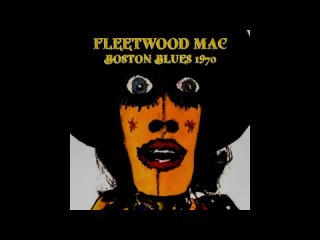 Fleetwood Mac *  Boston February xx 1970 - Boston Blues