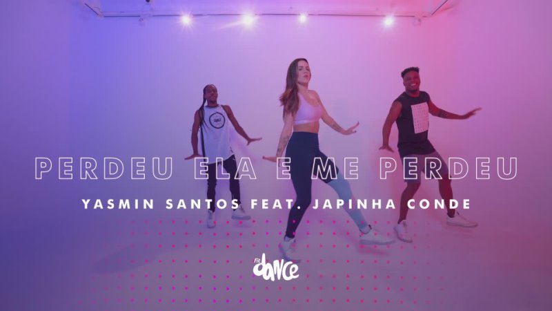 Fit Dance Perdeu Ela e Me Perdeu Yasmin Santos, Japinha Conde, Fit Dance ( Coreografia), Dance