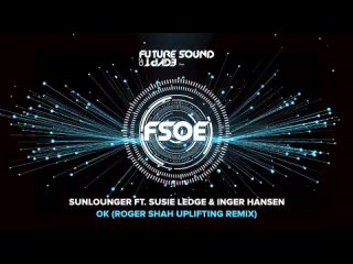 Sunlounger - OK ft. Susie Ledge  Inger Hansen (Roger Shah Uplifting Mix)