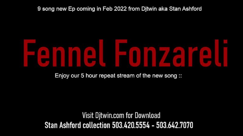 Fennel Fonzareli - New Song release 1/8/22 - Stan Ashford