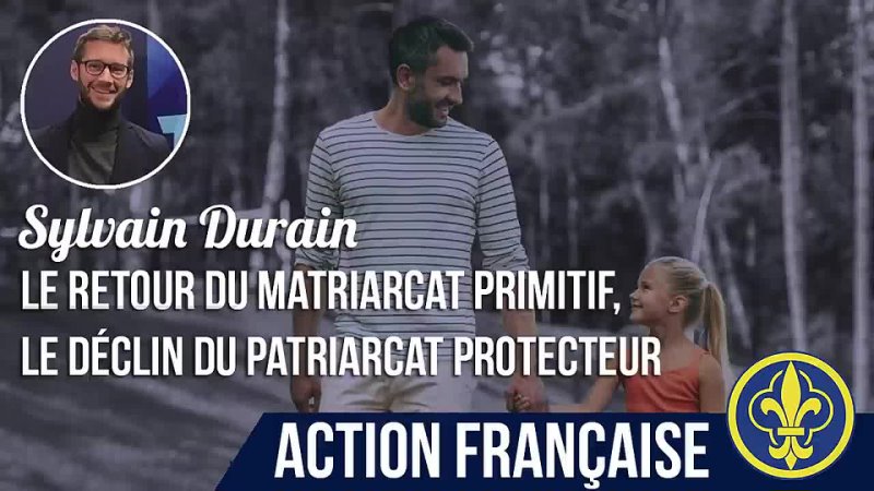 Le retour du matriarcat primitif et le déclin du patriarcat protecteur - Sylvain Durain