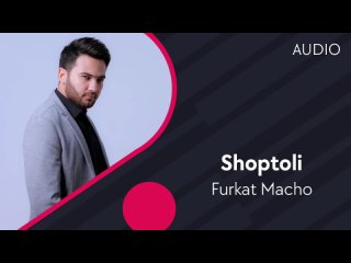 RizaNovaUZ - Furkat Macho - Shoptoli | Фуркат Мачо - Шоптоли (AUDIO)