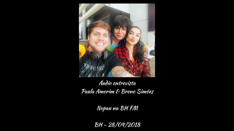 Áudio entrevista Paula Amorim Breno Simões Nopau na BH FM BH 28, 04,