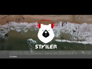 DJ Styiler - Snowball danse mix 2022 v0.4