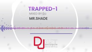 DJ Mix: TRAPPED-1 by MR.SHADE