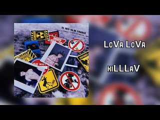 Killlav - Lova Lova (EP То, чего ты не слышал )