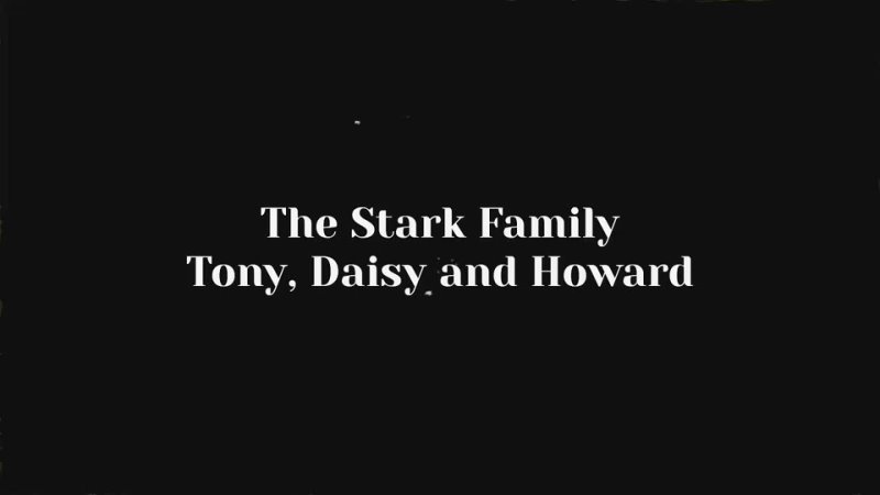 The Stark Family ( Tony, Daisy, Howard)