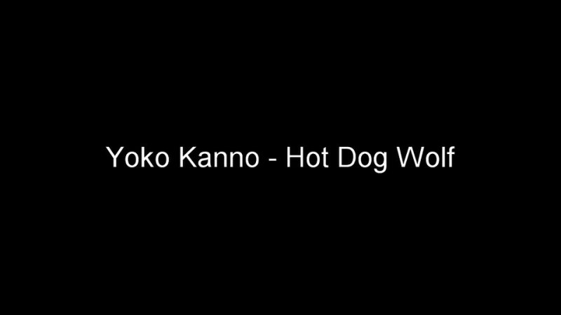Yoko Kanno - Hot Dog Wolf